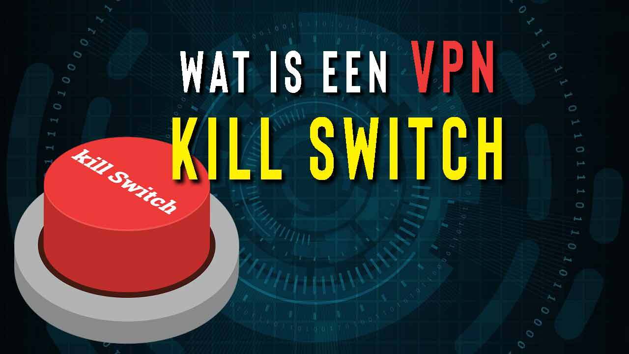Wat is een VPN Kill en hoe werkt het? Een complete gids